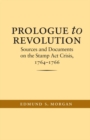 Image for Prologue to Revolution: Sources and Documents on the Stamp Act Crisis, 1764-1766