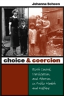 Image for Choice and Coercion: Birth Control, Sterilization, and Abortion in Public Health and Welfare
