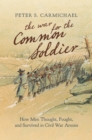Image for The War for the Common Soldier: How Men Thought, Fought, and Survived in Civil War Armies