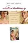Image for Relative Intimacy: Fathers, Adolescent Daughters, and Postwar American Culture