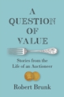 Image for A Question of Value: Stories from the Life of an Auctioneer