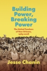 Image for Building Power, Breaking Power: The United Teachers of New Orleans, 1965-2008