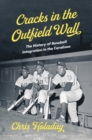 Image for Cracks in the Outfield Wall: The History of Baseball Integration in the Carolinas