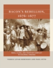 Image for Bacon&#39;s rebellion, 1676-1677: race, class, and frontier conflict in colonial Virginia