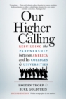 Image for Our Higher Calling: Rebuilding the Partnership Between America and Its Colleges and Universities