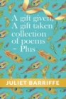 Image for Gift Given, A Gift Taken: Collection of poems-plus