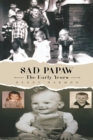 Image for Sad Papaw: The Early Years