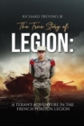 Image for True Story of Legion: A Texan&#39;s Adventure in the French Foreign Legion