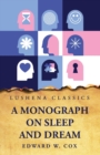 Image for A Monograph on Sleep and Dream Their Physiology and Psychology