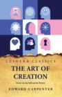 Image for The Art of Creation Essays on the Self and Its Powers by Edward Carpenter