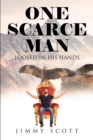 Image for ONE SCARCE MAN:  LOOSED IN HIS HANDS