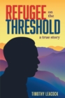 Image for Refugee On The Threshold: A True Story