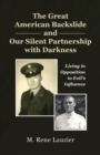 Image for Great American Backslide and Our Silent Partnership with Darkness: Living in Opposition to Evil&#39;s Influence