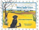 Image for Sweet Sadie Grace Learns About Compassion: Written and Illustrated by Chris Elliott-Davis