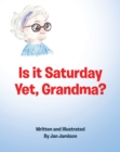 Image for Is it Saturday Yet, Grandma?