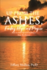 Image for Up from the Ashes, Finding Hope and Purpose: How to Rise Up and Embrace Your Resilience