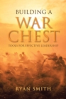 Image for Building a War Chest : Tools for Effective Leadership: Tools for Effective Leadership