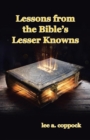 Image for Lessons from the Bible&#39;s Lesser Knowns : A Compilation of Lesser-Known Bible Characters and Lessons We Can Learn from Them: A Compilation of Lesser-Known Bible Characters and Lessons We Can Learn from Them