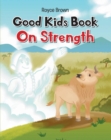 Image for Good Kids Book   On Strength