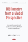 Image for Bibliometry from a Global Perspective: Library and Classroom Outreach and the Future Ranking of Political Scientists and Publishers