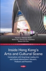 Image for Inside Hong Kong&#39;s Arts and Cultural Scene: Conversations with Hong Kong&#39;s Leading Arts and Cultural Administrators, Educators, Producers and Presenters