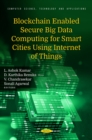 Image for Blockchain Enabled Secure Big Data Computing for Smart Cities Using Internet of Things