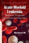 Image for Acute Myeloid Leukemia: Diagnosis, Prognosis, Treatment and Outcomes