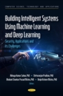 Image for Building Intelligent Systems Using Machine Learning and Deep Learning: Security, Applications and Its Challenges