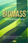 Image for Biomass: the novel green gold : current trends and future uses of biomass resources