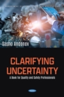 Image for Clarifying uncertainty: a book for quality and safety professionals