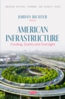 Image for American Infrastructure: Funding, Grants and Oversight