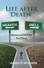 Image for Life After Death: Heaven and Hell Are Real Places