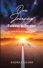 Image for Our Journey: Pathway to Purpose: Navigating the heart transplant process