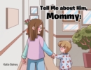 Image for Tell Me about Him, Mommy!