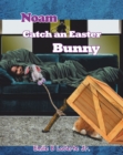 Image for Noam Catch an Easter Bunny