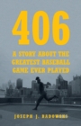 Image for 406: A STORY ABOUT THE GREATEST BASEBALL GAME EVER PLAYED