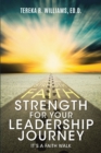 Image for Strength for Your Leadership Journey: ItaEUR(tm)s a Faith Walk