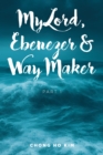 Image for My Lord, Ebenezer &amp; Way Maker : Part 1: Part 1