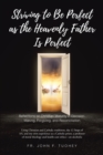 Image for STRIVING TO BE PERFECT AS THE HEAVENLY FATHER IS PERFECT: Reflections on Christian Maturity in Decision-Making, Forgiving, and Reconciliation