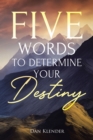 Image for Five Words to Determine Your Destiny