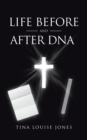 Image for Life Before and After DNA