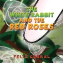 Image for White Rabbit and the Red Roses