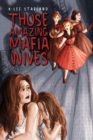 Image for Those Amazing Mafia Wives