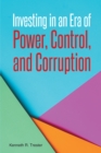 Image for Investing in an Era of Power, Control, and Corruption