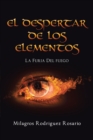 Image for El despertar  de los  ELEMENTOS: La furia del fuego