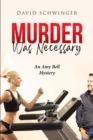 Image for Murder Was Necessary: An Amy Bell Mystery