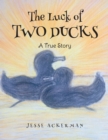 Image for Luck of Two Ducks: A True Story