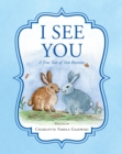 Image for I See You A True Tale of Two Bunnies