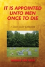 Image for It Is Appointed Unto Men Once to Die: A Short Story Collection