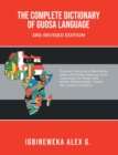 Image for THE COMPLETE DICTIONARY OF GUOSA LANGUAGE 3RD REVISED EDITION: A West African (ECOWAS) indigenous zonal Lingua-franca evolution for Peace, Unity, Identity, Political Stability, Tourism, Arts, Culture and Science